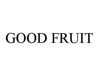 GOOD FRUIT