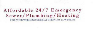 AFFORDABLE 24/7 EMERGENCY SEWER/PLUMBING/HEATING FOR YOUR WEEKEND CRISIS AT EVERYDAY LOW PRICES