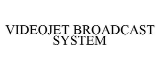 VIDEOJET BROADCAST SYSTEM