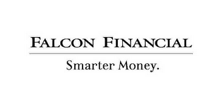 FALCON FINANCIAL SMARTER MONEY