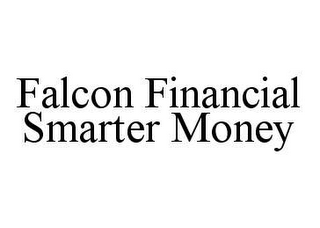 FALCON FINANCIAL SMARTER MONEY