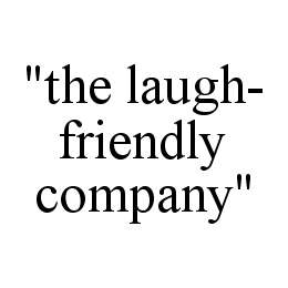 "THE LAUGH-FRIENDLY COMPANY"