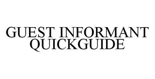 GUEST INFORMANT QUICKGUIDE