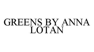 GREENS BY ANNA LOTAN