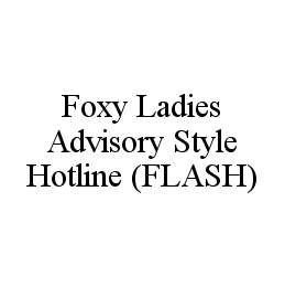 FOXY LADIES ADVISORY STYLE HOTLINE (FLASH)