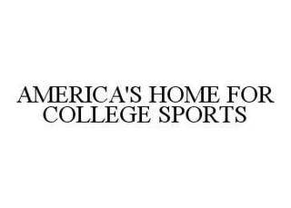 AMERICA'S HOME FOR COLLEGE SPORTS