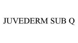 JUVEDERM SUB Q