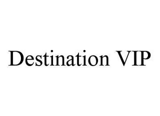 DESTINATION VIP