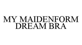 MY MAIDENFORM DREAM BRA