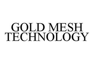 GOLD MESH TECHNOLOGY