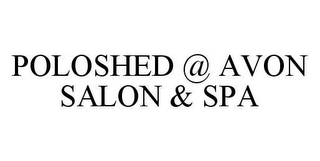 POLOSHED @ AVON SALON & SPA