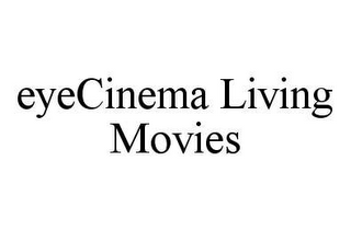 EYECINEMA LIVING MOVIES