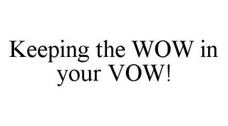 KEEPING THE WOW IN YOUR VOW!