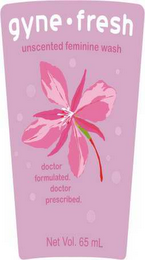 GYNE-FRESH UNSCENTED FEMININE WASH DOCTOR FORMULATED.  DOCTOR PRESCRIBED.