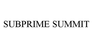 SUBPRIME SUMMIT