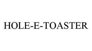 HOLE-E-TOASTER