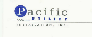 PACIFIC UTILITY INSTALLATION, INC.