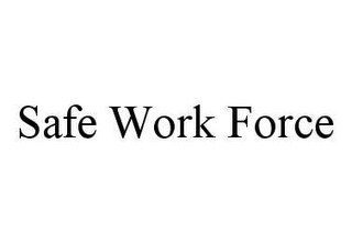 SAFE WORK FORCE