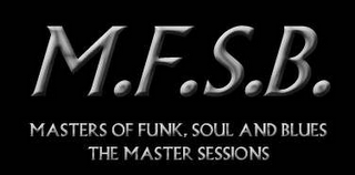 M.F.S.B. MASTERS OF FUNK, SOULD AND BLUES THE MASTER SESSIONS