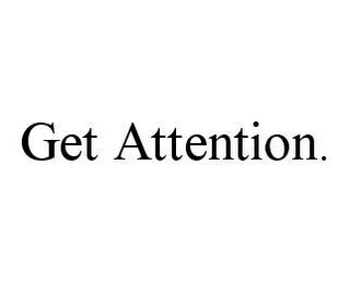 GET ATTENTION.