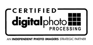 CERTIFIED DIGITAL PHOTO PROCESSING AN INDEPENDENT PHOTO IMAGERS STRATEGIC PARTNER