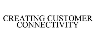 CREATING CUSTOMER CONNECTIVITY