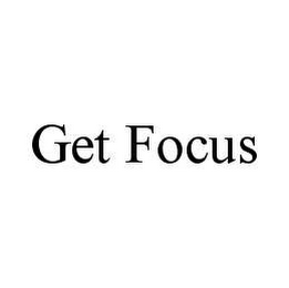 GET FOCUS