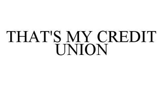 THAT'S MY CREDIT UNION