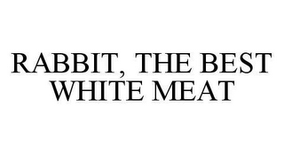 RABBIT, THE BEST WHITE MEAT