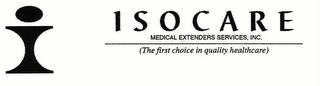 ISOCARE MEDICAL EXTENDERS SERVICES, INC. (THE FIRST CHOICE IN QUALITY HEALTHCARE)