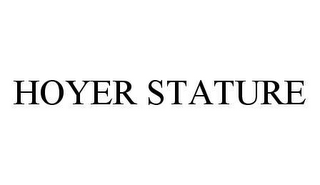 HOYER STATURE
