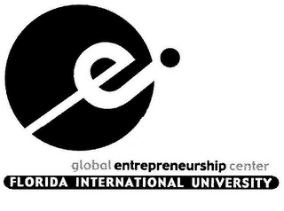 E GLOBAL ENTREPRENEURSHIP CENTER FLORIDA INTERNATIONAL UNIVERSITY