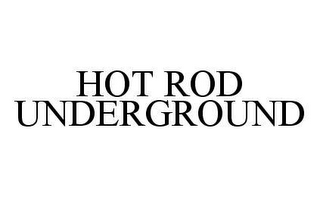 HOT ROD UNDERGROUND