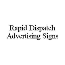 RAPID DISPATCH ADVERTISING SIGNS