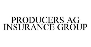 PRODUCERS AG INSURANCE GROUP