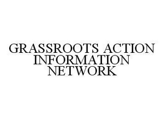 GRASSROOTS ACTION INFORMATION NETWORK