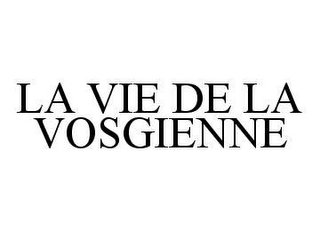 LA VIE DE LA VOSGIENNE