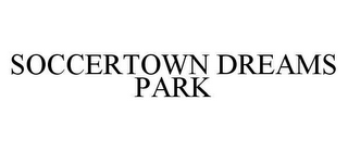 SOCCERTOWN DREAMS PARK