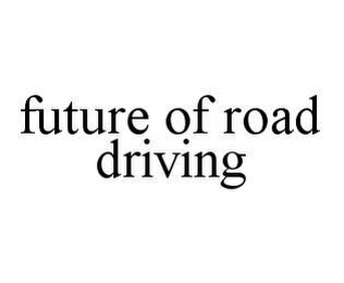 FUTURE OF ROAD DRIVING