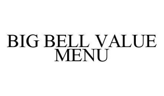 BIG BELL VALUE MENU