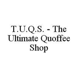 T.U.Q.S. - THE ULTIMATE QUOFFEE SHOP