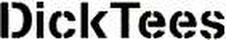 DICKTEES