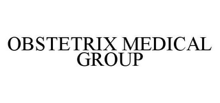 OBSTETRIX MEDICAL GROUP