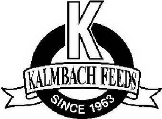 K KALMBACH FEEDS SINCE 1963