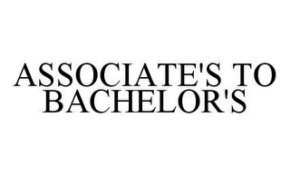 ASSOCIATE'S TO BACHELOR'S