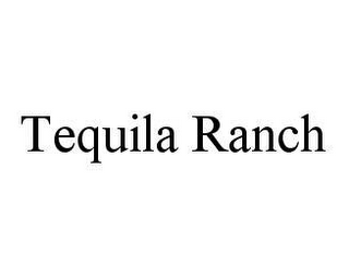 TEQUILA RANCH