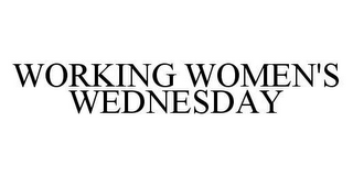 WORKING WOMEN'S WEDNESDAY