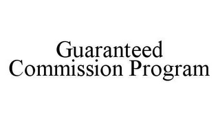 GUARANTEED COMMISSION PROGRAM