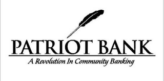 PATRIOT BANK A REVOLUTION IN COMMUNITY BANKING