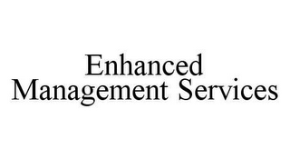 ENHANCED MANAGEMENT SERVICES